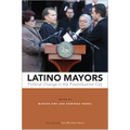 Latino Mayors: Political Change in the Postindustrial City - Paperback