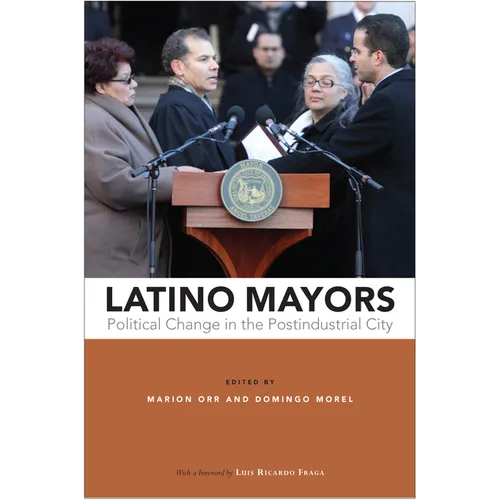 Latino Mayors: Political Change in the Postindustrial City - Paperback
