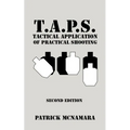 T.A.P.S. Tactical Application of Practical Shooting: Recognize the void in your tactical training - Paperback