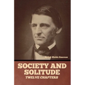Society and solitude: Twelve chapters - Paperback