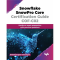 Snowflake SnowPro Core Certification Guide COF-C02: Hands-on exam preparation with practice questions (English Edition) - Paperback
