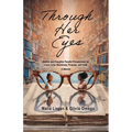 Through Her Eyes: Mother and Daughter Parallel Perspectives on Love, Loss, Blackness, Purpose, and Faith - A Memoir - Paperback