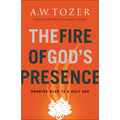 The Fire of God's Presence: Drawing Near to a Holy God - Paperback