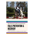 Falls Prevention and Recovery: The Ultimate Guide for Equestrians - Paperback
