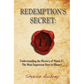 Redemption's Secret: Understanding the Mystery of Nisan 17 The Most Important Date in History - Paperback