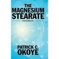 The Magnesium Stearate Handbook - Hardcover