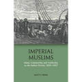 Imperial Muslims: Islam, Community and Authority in the Indian Ocean, 1839-1937 - Paperback