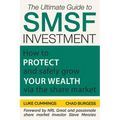 The Ultimate Guide to SMSF Investment: How to protect and safely grow your wealth via the Share Market - Paperback