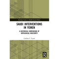 Saudi Interventions in Yemen: A Historical Comparison of Ontological Insecurity - Paperback