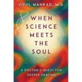 When Science Meets the Soul: A Doctor's Quest for Deeper Healing - Paperback