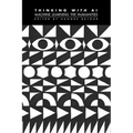 Thinking with AI: Machine Learning the Humanities - Paperback