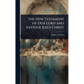The New Testament of Our Lord and Saviour Jesus Christ - Hardcover