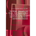 The Vikings - Philosophy and History - From Ragnar LodBrok to Norse Mythology - All you need to know for the Movies and Television Channels - Paperback