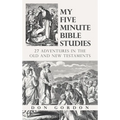 My Five Minute Bible Studies: 27 Adventures in the Old and New Testaments - Hardcover