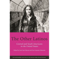 The Other Latinos: Central and South Americans in the United States - Paperback