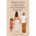 When Did I Become My Parents' Parent - Paperback