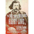 The Man from the Rio Grande: A Biography of Harry Love, Leader of the California Rangers Who Tracked Down Joaquin Murrieta - Paperback