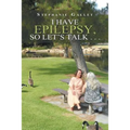 I Have Epilepsy, so Let's Talk . . . - Paperback