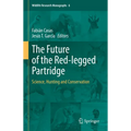 The Future of the Red-Legged Partridge: Science, Hunting and Conservation - Hardcover