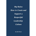 My Rules: How to Create and Support a Respectful Leadership - Paperback