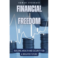 Financial Freedom: Building Wealth and Security for a Brighter Future - Paperback