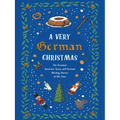 A Very German Christmas: The Greatest Austrian, Swiss and German Holiday Stories of All Time - Hardcover