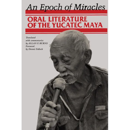 An Epoch of Miracles: Oral Literature of the Yucatec Maya - Paperback