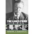 The Lion's Pride: Theodore Roosevelt and His Family in Peace and War - Paperback