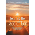 Becoming The Face of God: Lessons of Discernment, Freedom, and Personal Transformation of a Spiritual Caregiver - Paperback