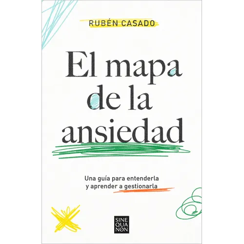 El Mapa de la Ansiedad: Una Guía Para Entenderla Y Aprender a Gestionarla / An Exhaustive Guide to Understanding Anxiety - Paperback