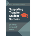 Supporting Transfer Student Success: The Essential Role of College and UNiversity Libraries - Paperback
