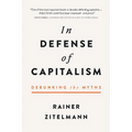 In Defense of Capitalism: Debunking the Myths - Hardcover