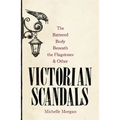 The Battered Body Beneath the Flagstones, and Other Victorian Scandals - Hardcover