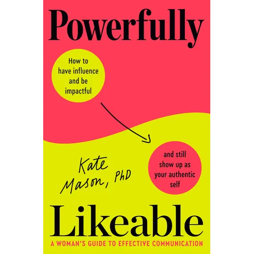 Powerfully Likeable: A Woman's Guide to Effective Communication - Hardcover