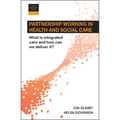 Partnership Working in Health and Social Care: What Is Integrated Care and How Can We Deliver It? - Paperback