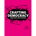 Crafting Democracy: Fiber Arts and Activism - Paperback