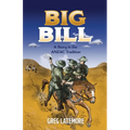 Big Bill: A Story in the ANZAC Tradition - Paperback