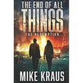 The End of All Things - Book 6: The Redemption: (An Epic Post-Apocalyptic Survival Series) - Paperback