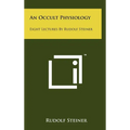 An Occult Physiology: Eight Lectures by Rudolf Steiner - Hardcover