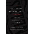 The Gospel According to Satan: Eight Lies about God That Sound Like the Truth - Paperback