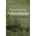 Sketching the Adirondacks: Letters from the Wilderness - Paperback