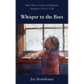 Whisper to the Bees: Book Three, A Story of Reighton, Yorkshire 1714 to 1720 - Paperback