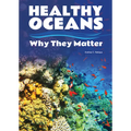 Healthy Oceans: Why They Matter - Hardcover