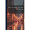 Cathedral Cities of Spain - Hardcover