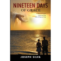 Nineteen Days of Grace: A Story of Love, Loss and the Gift of Eternal Life - Paperback