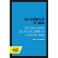 The Tudor Play of Mind: Rhetorical Inquiry and the Development of Elizabethan Drama - Paperback