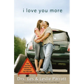 I Love You More: How Everyday Problems Can Strengthen Your Marriage - Paperback