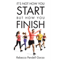 It's Not How You Start But How You Finish - Paperback