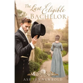The Last Eligible Bachelor: A Regency Romance - Paperback