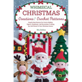 Whimsical Christmas Creations Amigurumi Crochet Patterns: Step-by-Step Patterns for Festive Holiday Figures, Ornaments, and Decorations to Bring Joy a - Paperback